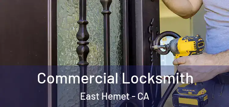 Commercial Locksmith East Hemet - CA