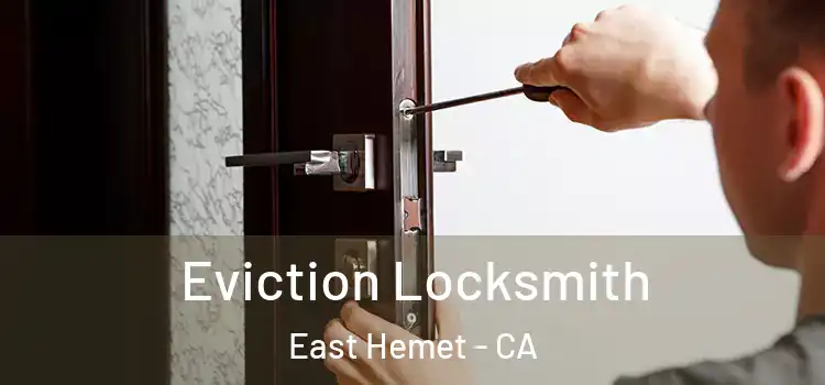 Eviction Locksmith East Hemet - CA
