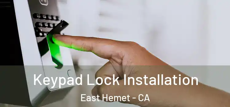Keypad Lock Installation East Hemet - CA